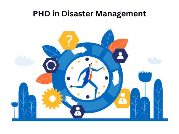 Ph.D. in Disaster Management: Introduction, Admission, Registration, Eligibility, Duration, Fees, Syllabus 2024