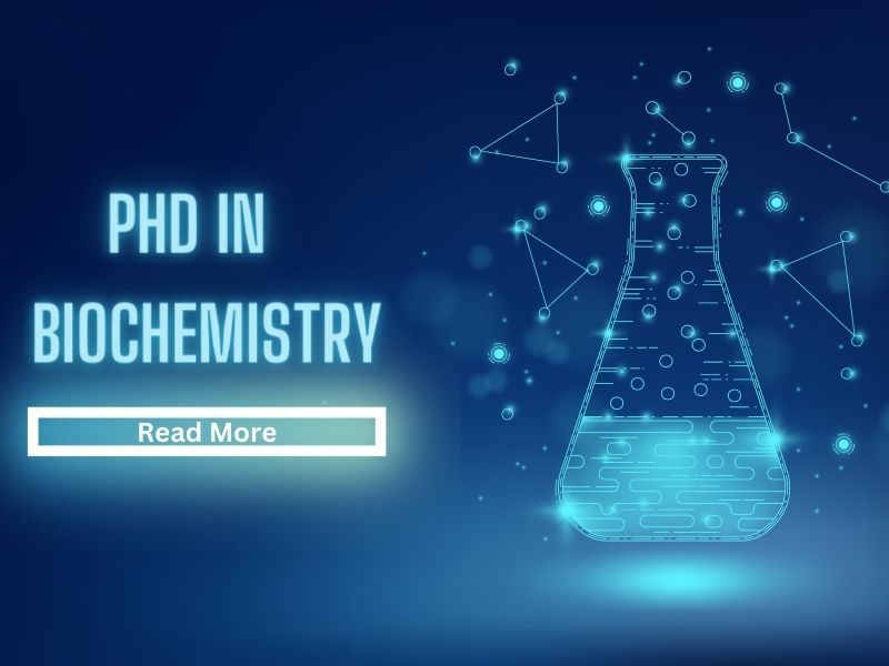 Ph.D. in Doctor of Philosophy in Biochemistry: Introduction, Admission, Registration, Eligibility, Duration, Fees, Syllabus 2024